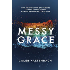 Messy Grace: Pastor With Gay Parents Learned To Love Others (Paperback)