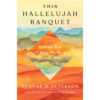 This Hallelujah Banquet: How The End Of What We Were Reveals Who We Can Be (Hardcover)