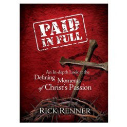 Paid in Full: An In-depth Look at the Defining Moments of Christ's Passion (Paperback)