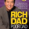 Rich Dad Poor Dad : What the Rich Teach Their Kids About Money That the Poor and Middle Class Do Not! - 9781612681122