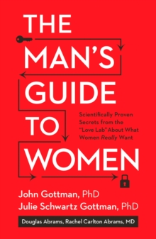 The Man's Guide to Women : Scientifically Proven Secrets from the Love Lab About What Women Really Want - 9781623361846
