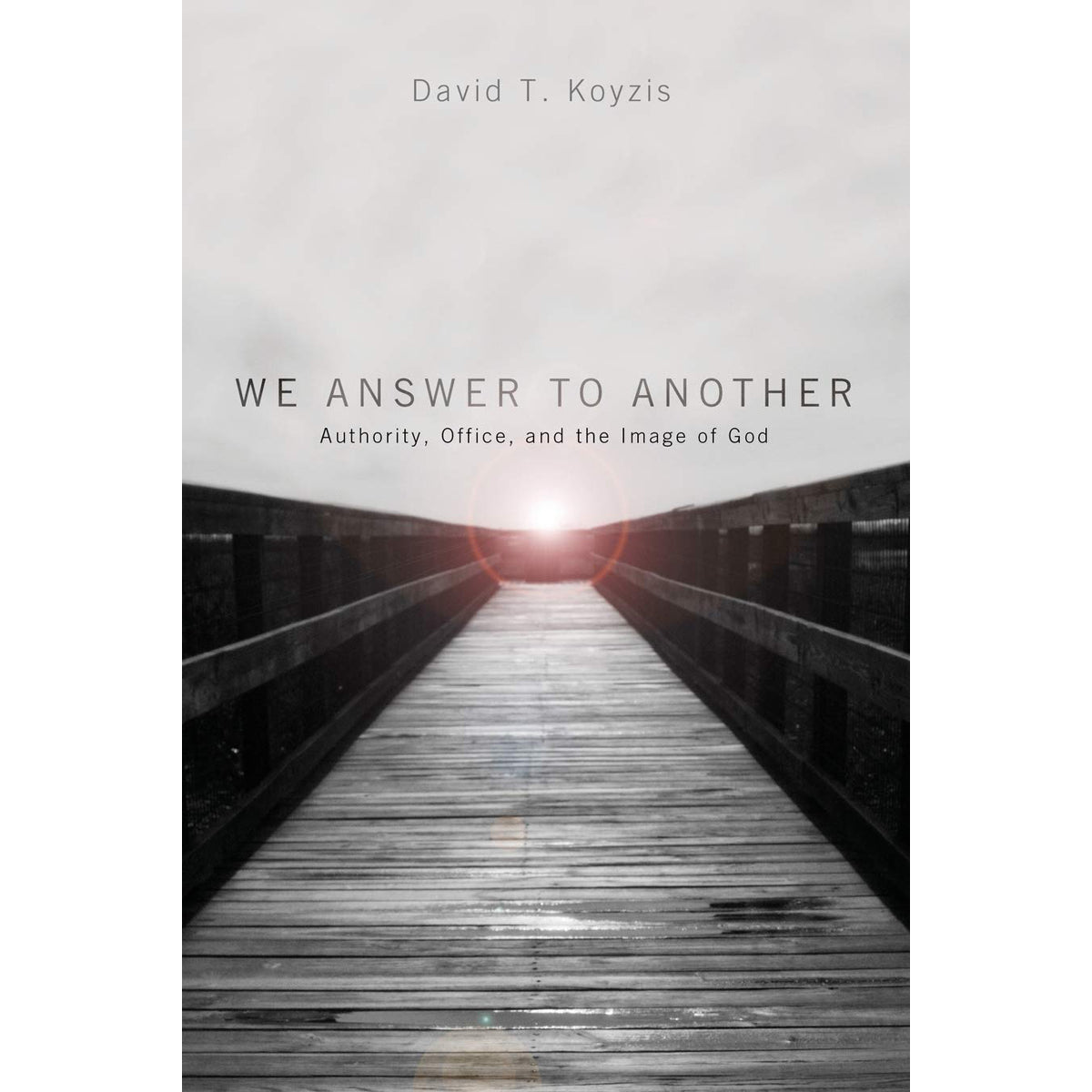 We Answer To Another: Authority, Office, And The Image Of God (Paperback)