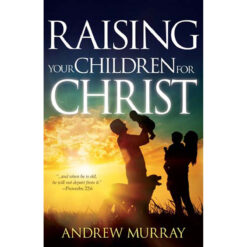 Raising Your Child For Christ (Paperback)
