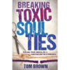 Breaking Toxic Soul Ties (Paperback)