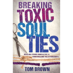 Breaking Toxic Soul Ties (Paperback)