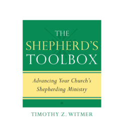 The Shepherds Toolbox: Advancing Your Churchs Shepherding Ministry (Paperback)