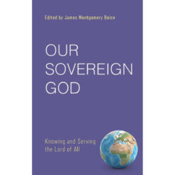 Our Sovereign God: Knowing And Serving The Lord Of All (Paperback)