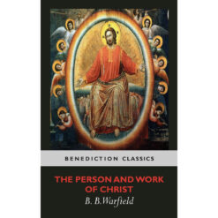 The Person And Work Of Christ (Hardcover)