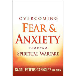 Overcoming Fear And Anxiety Through Spiritual Warfare (Paperback)