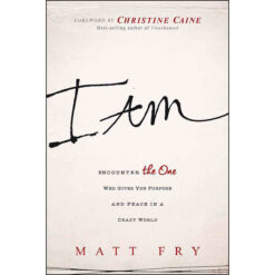 I Am: Encounter The One Who Gives You Purpose (Paperback)