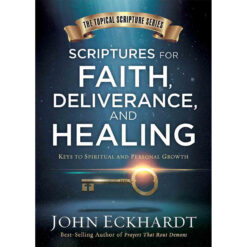 Scriptures For Faith Deliverance And Healing: Keys To Spiritual (Paperback)