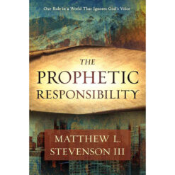 The Prophetic Responsibility: Your Role / World That Ignores Gods Voice (Paperback)
