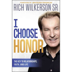 I Choose Honor: The Key to Relationships Faith And Life (Paperback)