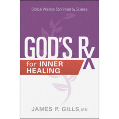 God's Rx For Inner Healing: Biblical Wisdom Confirmed By Science (Paperback)