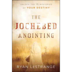 The Jochebed Anointing: Unlock The 15 Mysteries Of Your Destiny (Paperback)