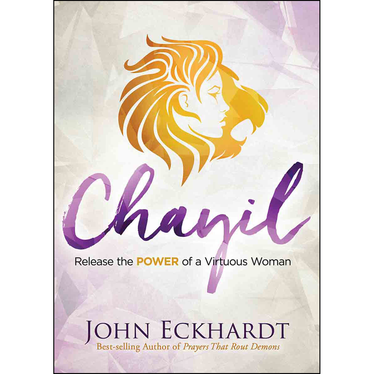 Chayil: Release The Power Of A Virtuous Woman (Paperback)