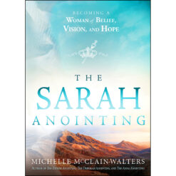 The Sarah Anointing: Become A Woman Of Belief, Vision, And Hope (Paperback)