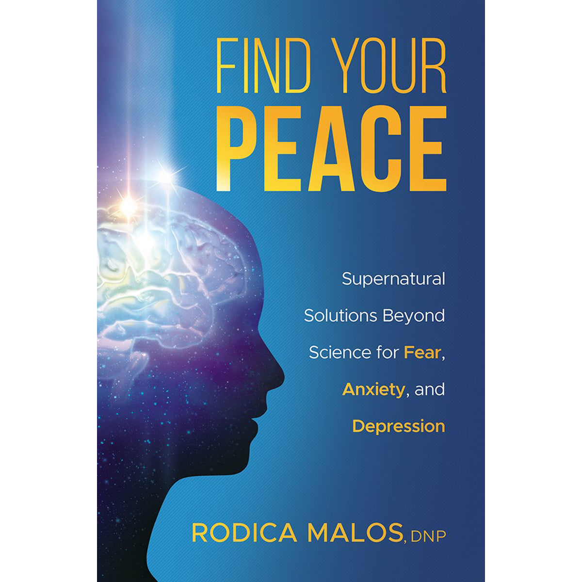 Find Your Peace: Supernatural Solutions Beyond Science / Fear Anxiety (Paperback)