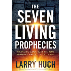 The Seven Living Prophecies: What Israel And End-Time Prophecies Have To Do With You (Paperback)
