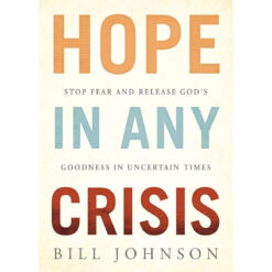 Hope In Any Crisis: Stop Fear And Release God's Goodness In Uncertain Times (Paperback)