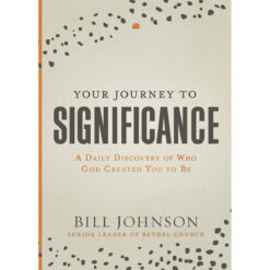 Your Journey To Significance: A Daily Discovery Of Who God Created You To Be (Hardcover)