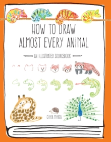 How to Draw Almost Every Animal : An Illustrated Sourcebook - 9781631593765