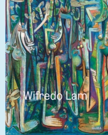 Wifredo Lam: When I Don’t Sleep, I Dream - 9781633451780
