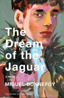 The Dream of the Jaguar : A Novel - 9781635425505