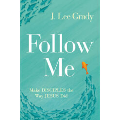 Follow Me: Make Disciples The Way Jesus Did (Paperback)