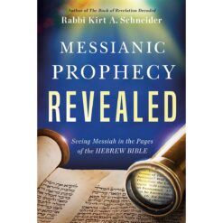 Messianic Prophecy Revealed: Seeing Messiah In The Pages Of The Hebrew Bible (Paperback)
