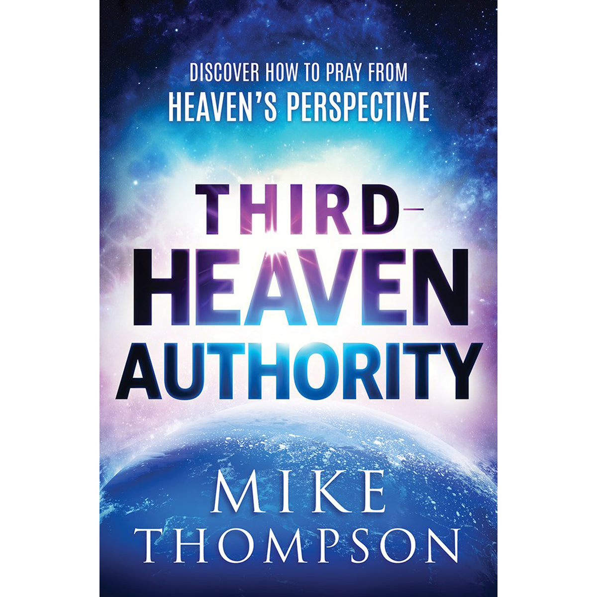 Third-Heaven Authority: Discover How To Pray (Paperback)