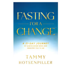 Fasting for a Change: A 21-Day Journey of Discovering Who God Created You to Be PB