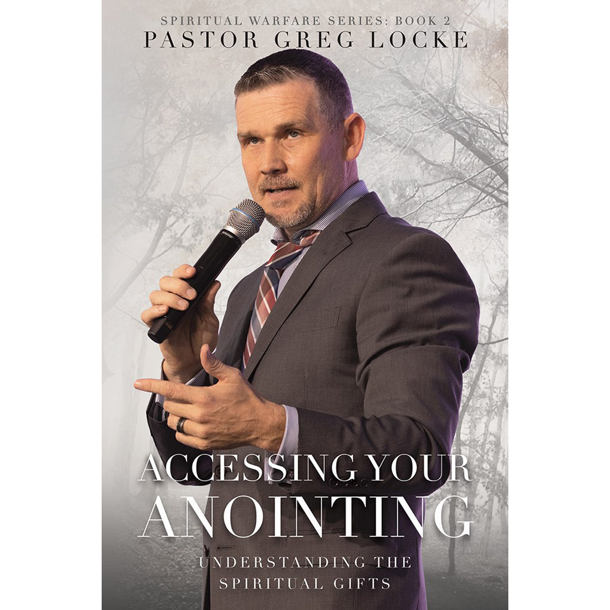 Accessing Your Anointing: Understaning The Spiritual Gifts: 2 Spiritual Warfare PB