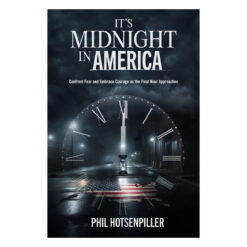 It's Midnight in America: Confront Fear and Embrace Courage as the Final Hour Approaches PB