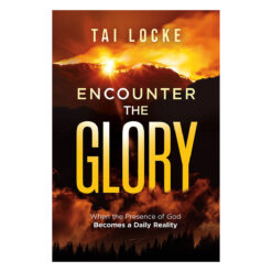 Encounter the Glory: When the Presence of God Becomes a Daily Reality (Paperback)