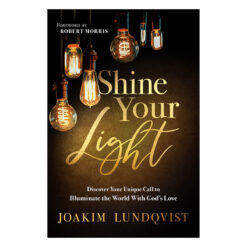Shine Your Light: Discover Your Unique Call to Illuminate the World With God's Love PB