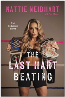 The Last Hart Beating : From the Dungeon to WWE - 9781637747872