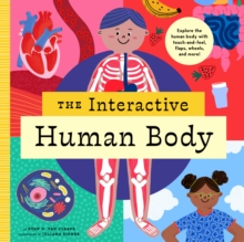 The Interactive Human Body : Explore the human body with flaps, wheels, levers, touch and feel, and more - 9781638190882