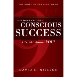 The 9 Dimensions Of Conscious Success: Its All About You (Paperback)