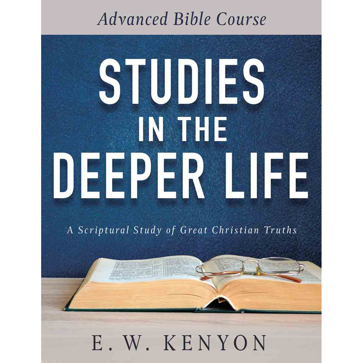 Studies In The Deeper Life: Advanced Bible Course (Paperback)