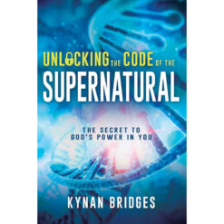Unlocking The Code Of The Supernatural: The Secret To God's Power In You (Paperback)