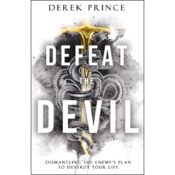 Defeat The Devil: Dismantling The Enemys Plan To Destroy (Paperback)