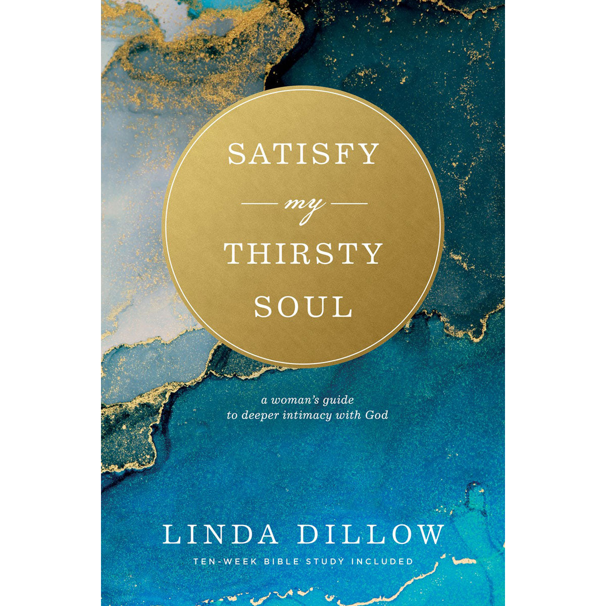 Satisfy My Thirsty Soul: A Woman's Guide To Deeper Intimacy With God (Paperback)