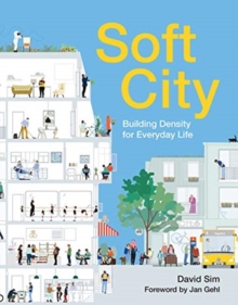 Soft City : Building Density for Everyday Life - 9781642830187