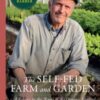 Self-Fed Farm and Garden,  The : A Return to the Roots of the Organic Method - 9781645023067