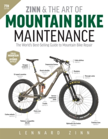 Zinn and the Art of Mountain Bike Maintenance, 7th Edition : The World's Best-Selling Guide to Mountain Bike Repair - 9781646048144