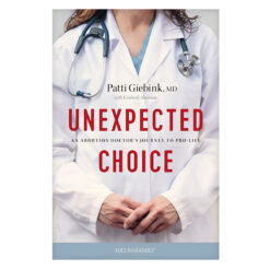 Unexpected Choice: An Abortion Doctor’s Journey to Pro-Life (Paperback)