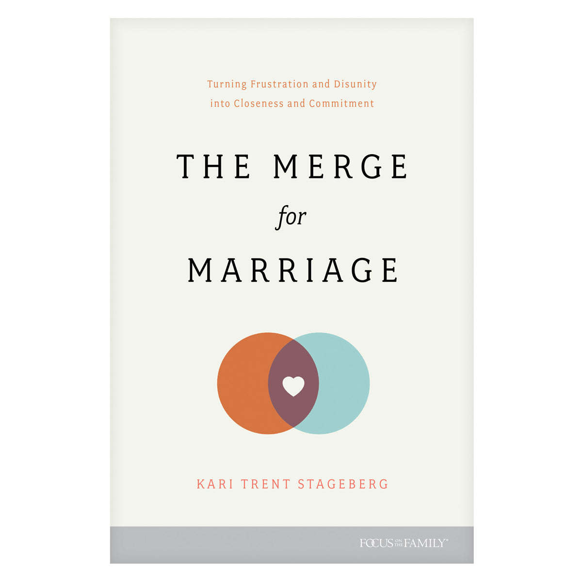 The Merge for Marriage: Turning Frustration & Disunity into Closeness & Commitment PB