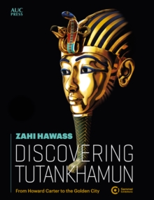 Discovering Tutankhamun : From Howard Carter to the Golden City - 9781649034632