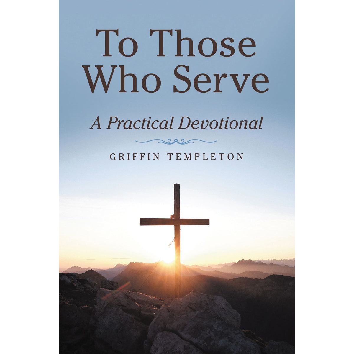 To Those Who Serve: A Practical Devotional (Paperback)